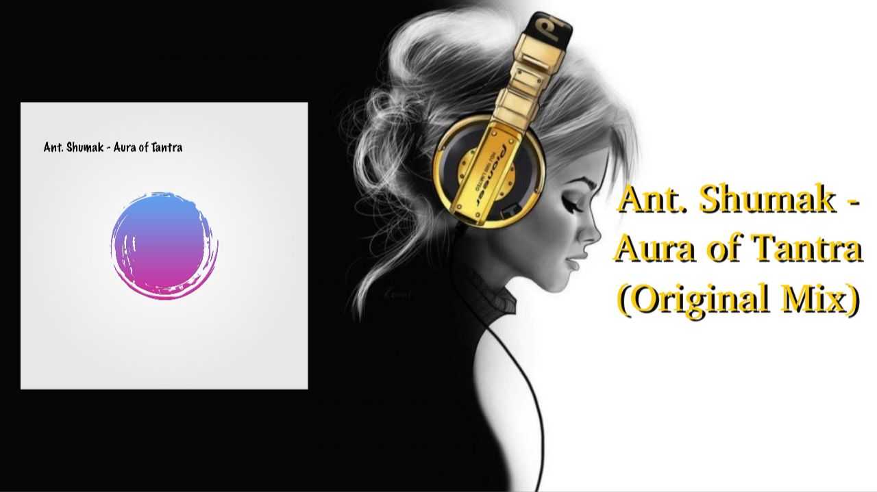 Ant. Shumak - Aura Of Tantra (Original Mix)