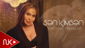 Reqsane ismayilova - Sen Kimsen