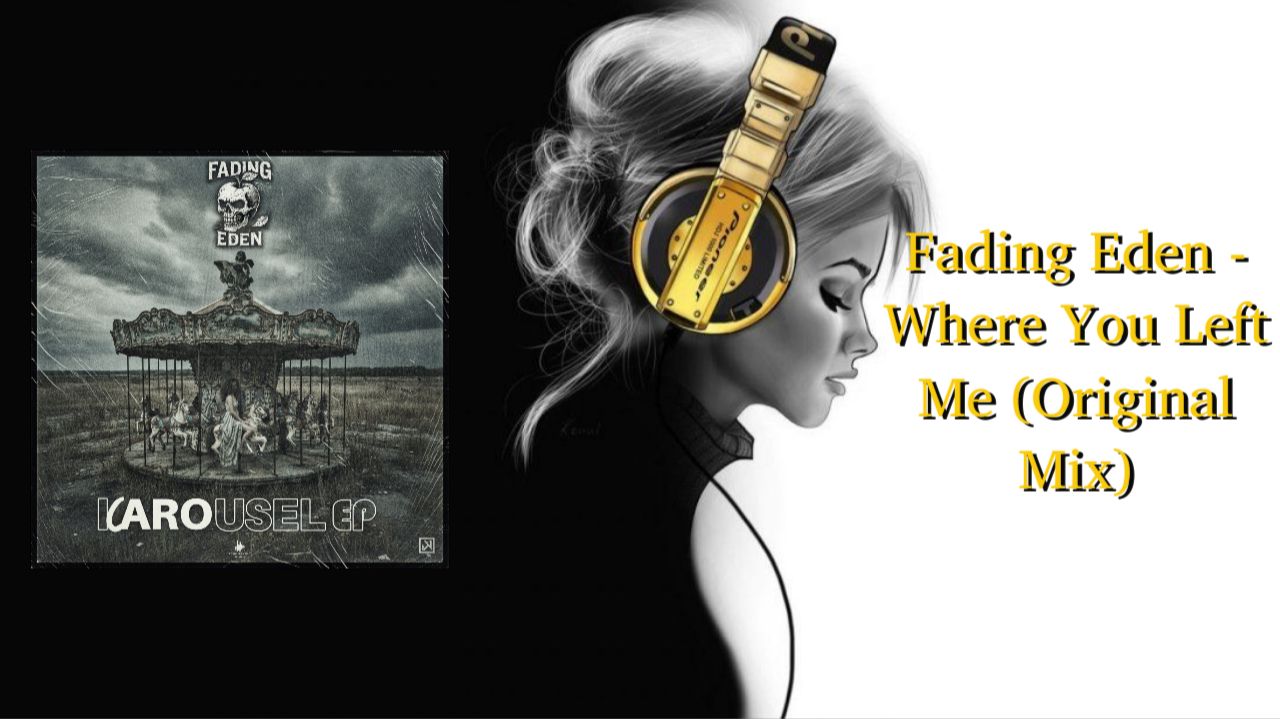 Fading Eden - Where You Left Me (Original Mix)