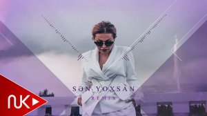 Reqsane ismayilova - Sen Yoxsan (Remix)