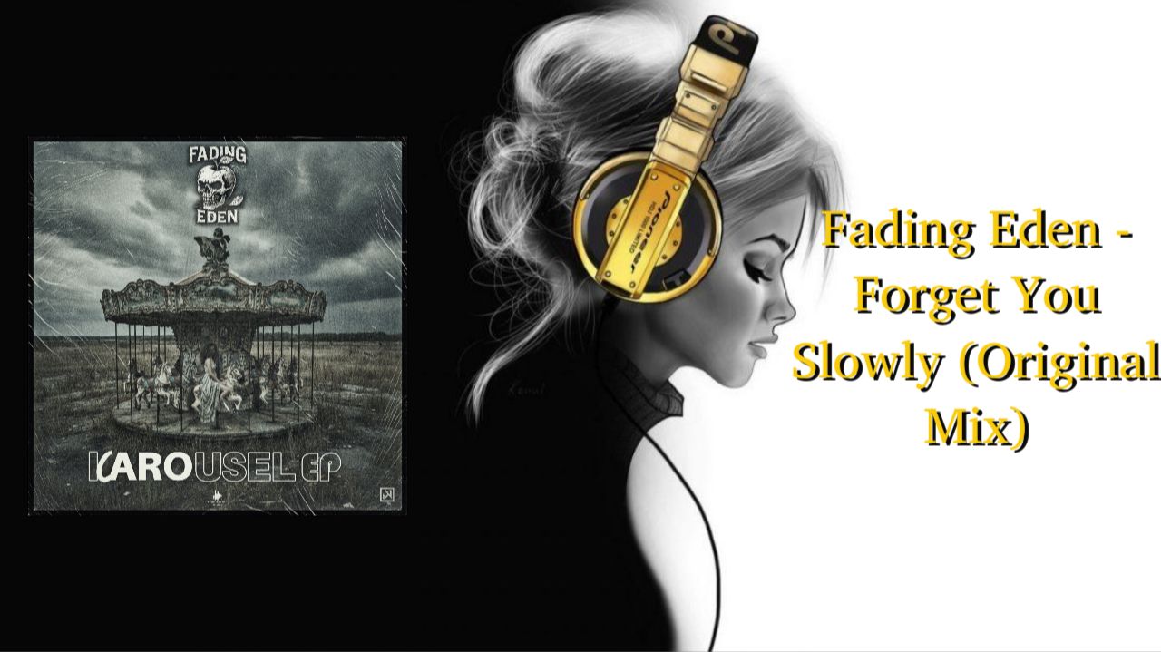 Fading Eden - Forget You Slowly (Original Mix)
