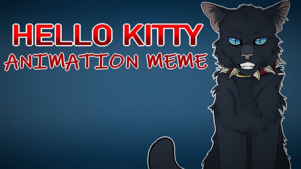 Hello Kitty | Scourge Animation Meme [Warrior Cats] (КОТЫ ВОИТЕЛИ АНИМАЦИЯ ПЕРЕЗАЛИВ)