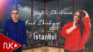 Zenfira ibrahimova ft Fuad ibrahimov - istanbul
