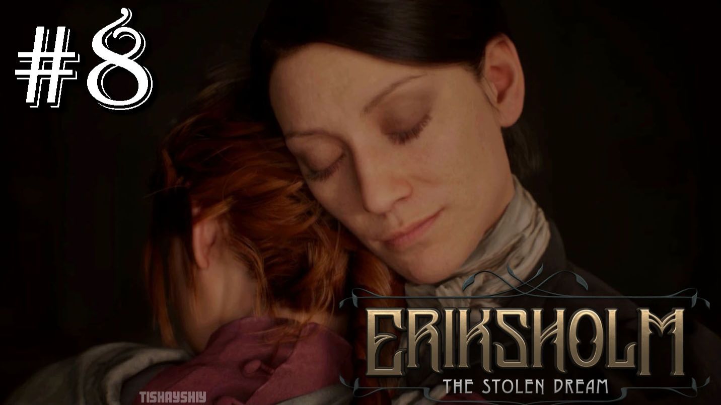 Eriksholm The Stolen Dream ФИНАЛ прохождение #8 Новый горизонт смотреть онлайн
