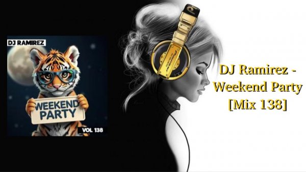DJ Ramirez - Weekend Party [Mix 138]