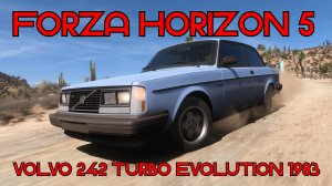 Forza Horizon 5: Volvo 242 Turbo Evolution 1983 – Скандинавский заряд адреналина! 🚗🔥