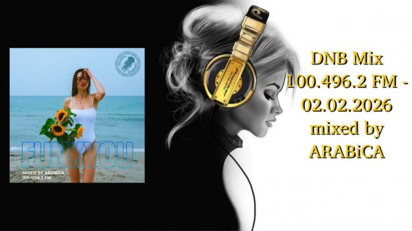 DNB Mix 100.496.2 FM - 02.02.2026 mixed by ARABiCA