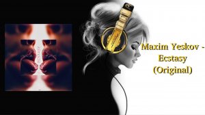 Maxim Yeskov - Ecstasy (Original)