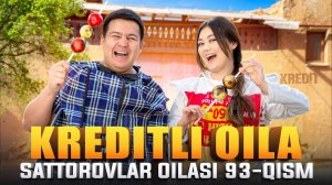 KREDITLI OILA / SATTOROVLAR OILASI 93-QISM