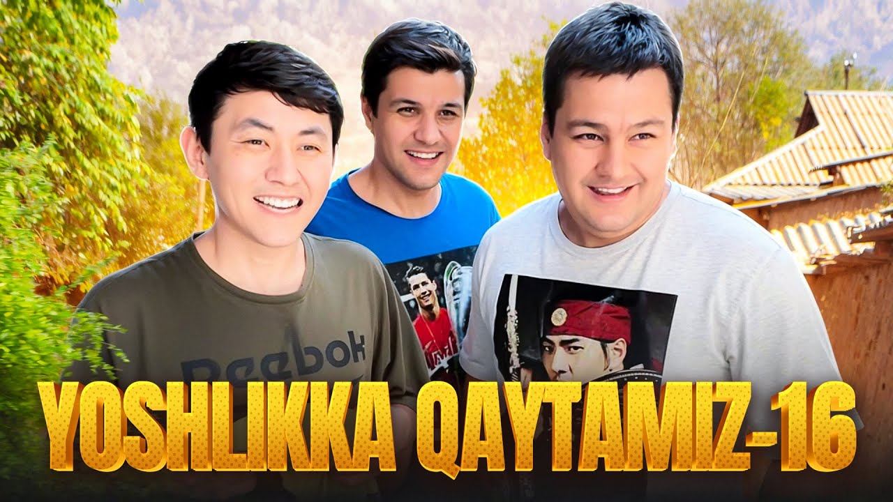 YOSHLIKKA QAYTAMIZ 16-QISM
