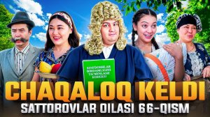 CHAQALOQ KELDI / SATTOROVLAR OILASI 66-QISM