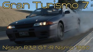 Gran Turismo 7: Nissan R32 GT-R Nismo 1990 – Японский зверь с заводной натурой! 🚗🔥