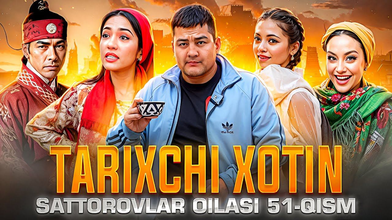 TARIXCHI XOTIN / SATTOROVLAR OILASI 51-QISM
