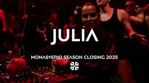 JULIA @ Monasterio Season 2025 Closing