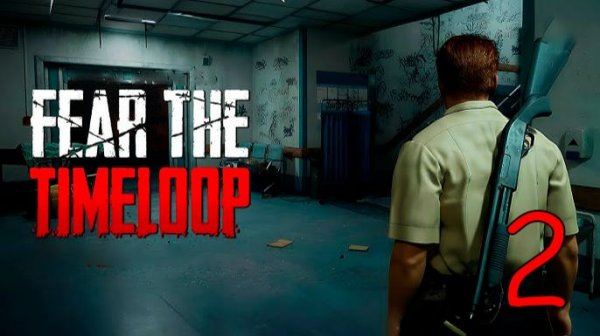Прохождение Fear The Timeloop #2 Застрял во временной петле