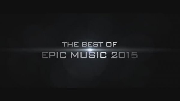 BEST OF EPIC MUSIC CINEMATIC 2015