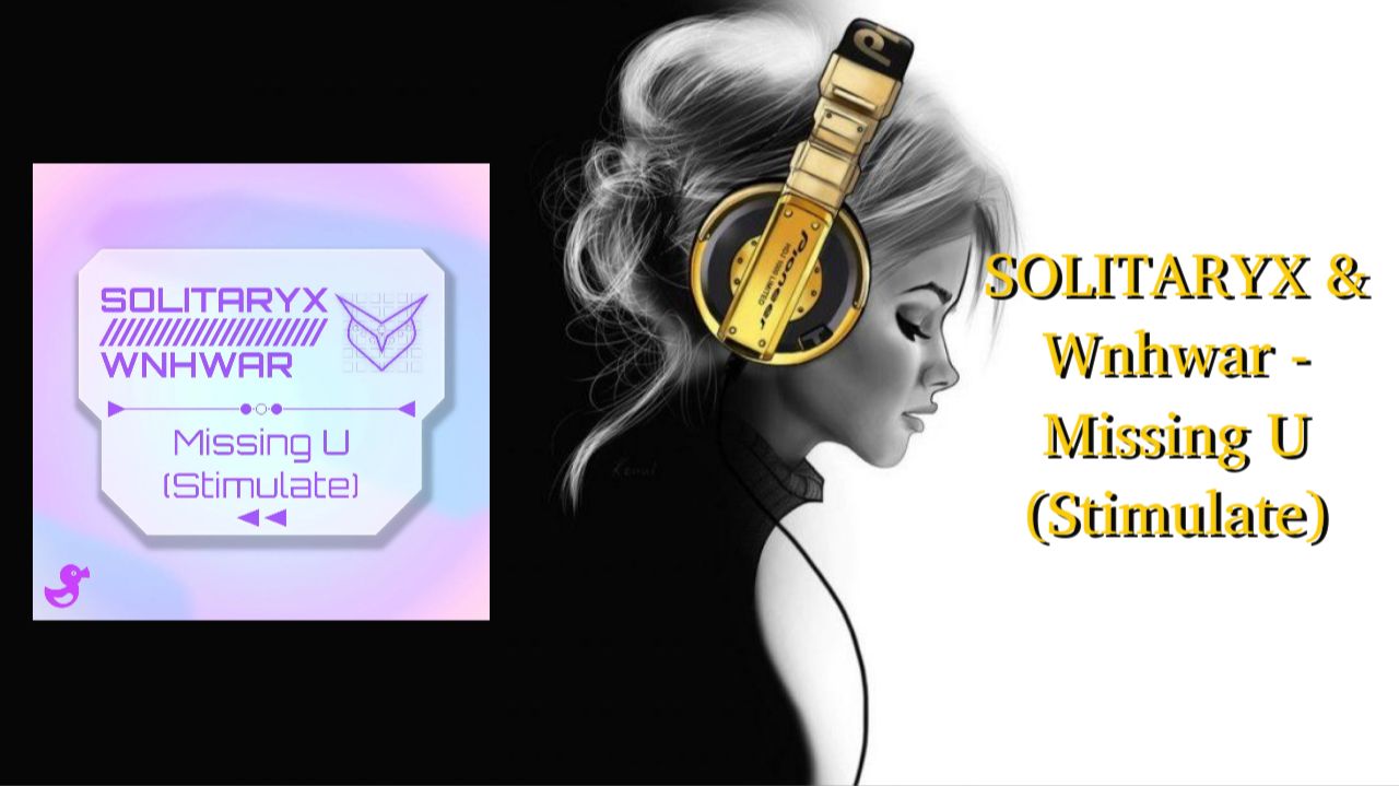 SOLITARYX & Wnhwar - Missing U (Stimulate)