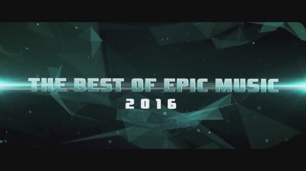 BEST OF EPIC MUSIC CINEMATIC 2016