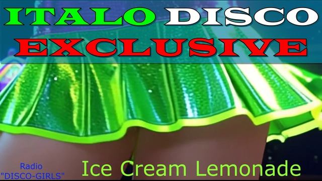 DISCO-GIRLS - Ice Cream Lemonade / Итало Диско / Евродиско / Дискотека 80-х / New Italo Disco смотреть онлайн