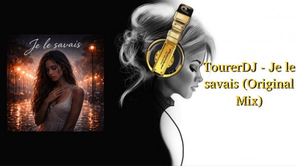 TourerDJ - Je le savais (Original Mix)