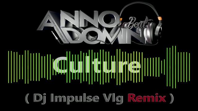 Anno Domini Beats - Culture ( Dj Impulse Vlg Remix ) 2025