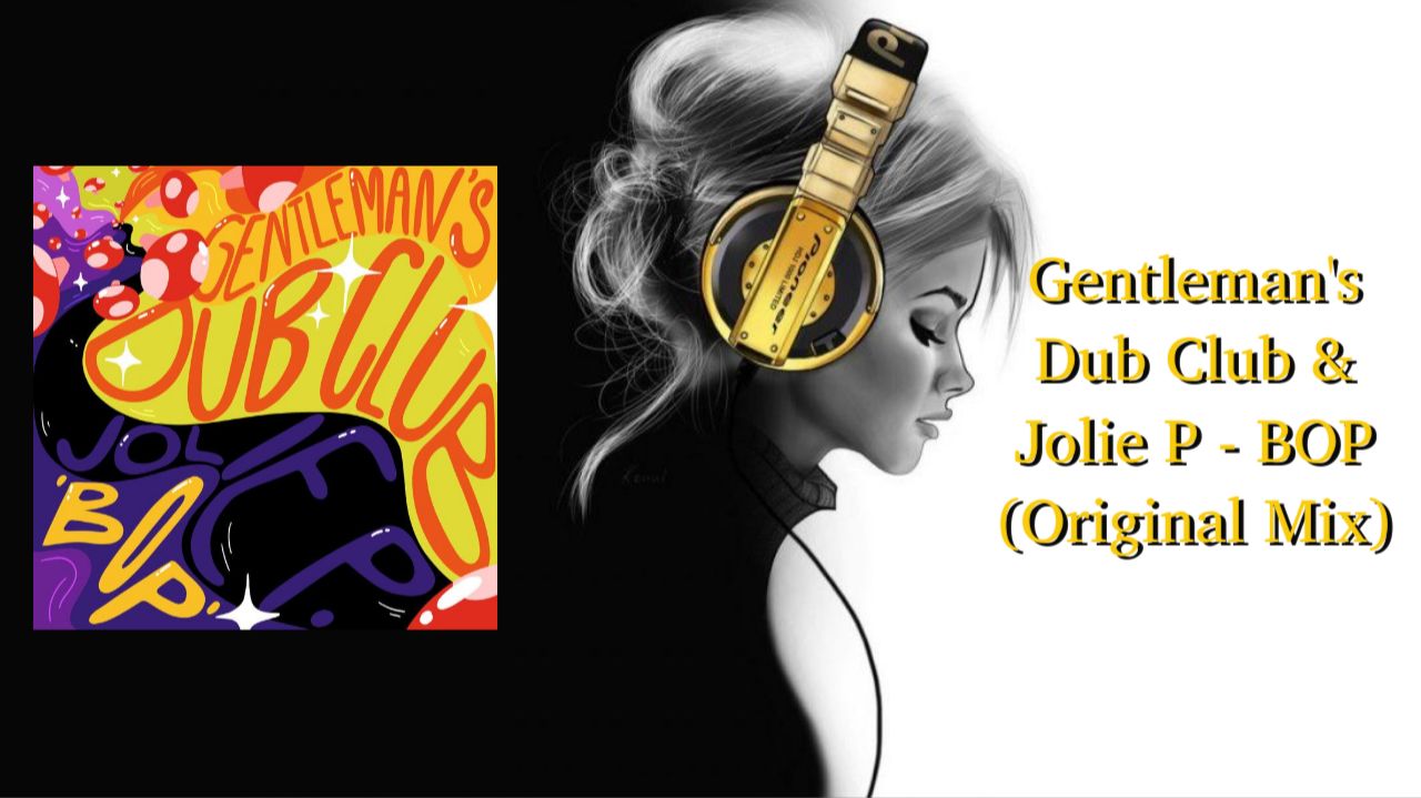 Gentleman's Dub Club & Jolie P - BOP (Original Mix)