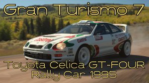 Gran Turismo 7: Toyota Celica GT-FOUR Rally Car 1995 – Машинка раллийного безумия! 🚗🔥