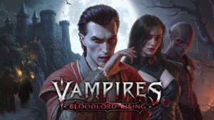 Вампирская выживалка в стиле V Rising (РЕЛИЗ) - Vampires: Bloodlord Rising