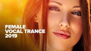 FEMALE VOCAL TRANCE 2019 [FULL ALBUM - OUT NOW]
