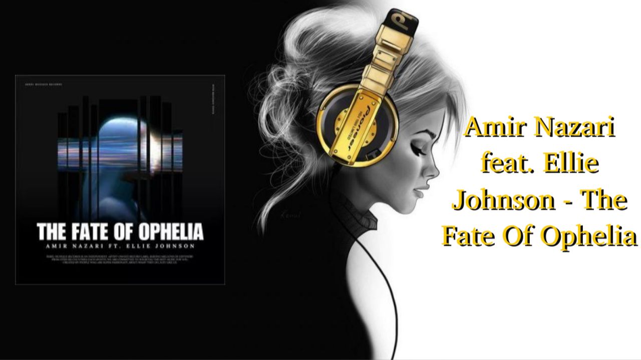 Amir Nazari Feat. Ellie Johnson - The Fate Of Ophelia