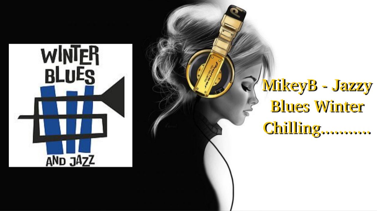 MikeyB - Jazzy Blues Winter Chilling...........