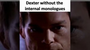 Декстер без внутренних монологов смотрится намного лучше