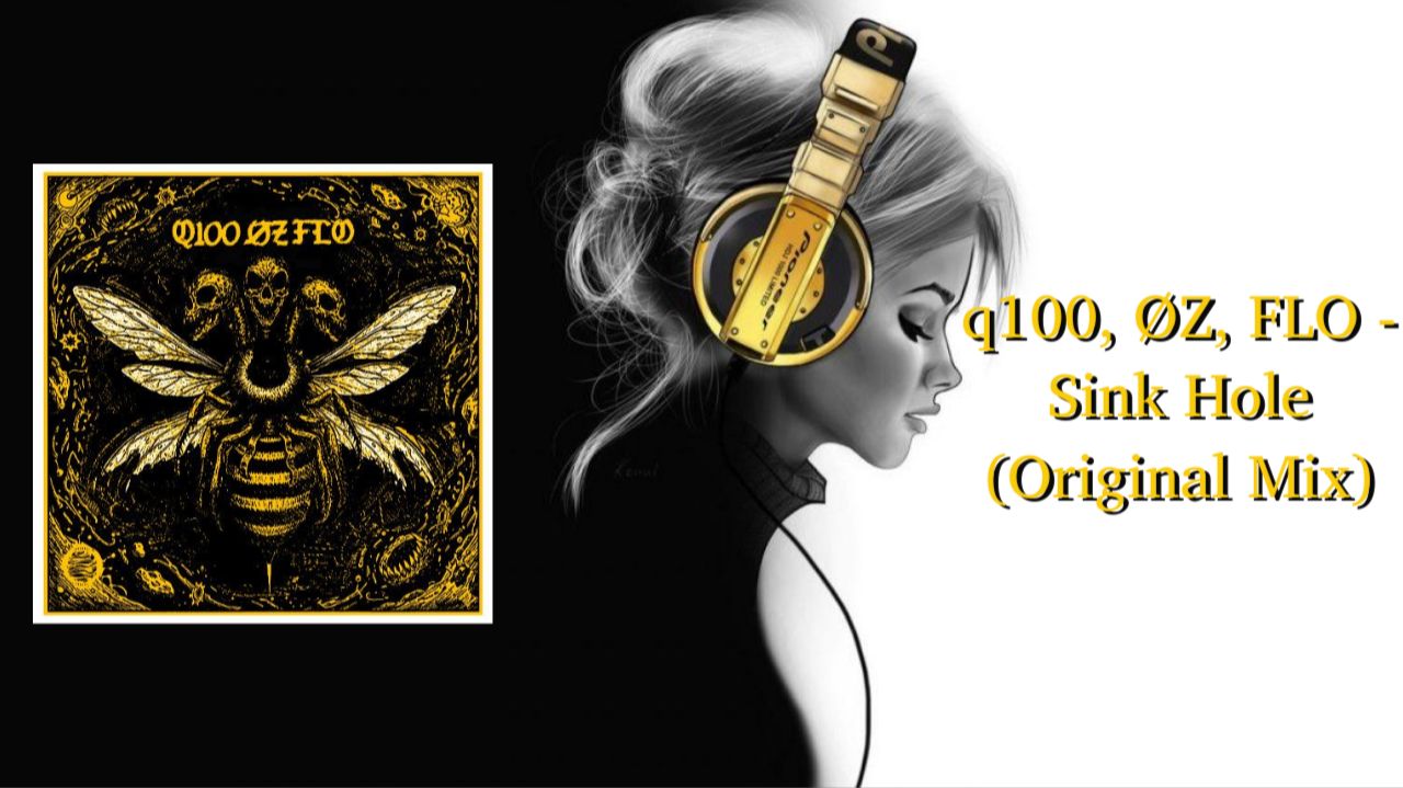 q100, ØZ, FLO - Sink Hole (Original Mix)
