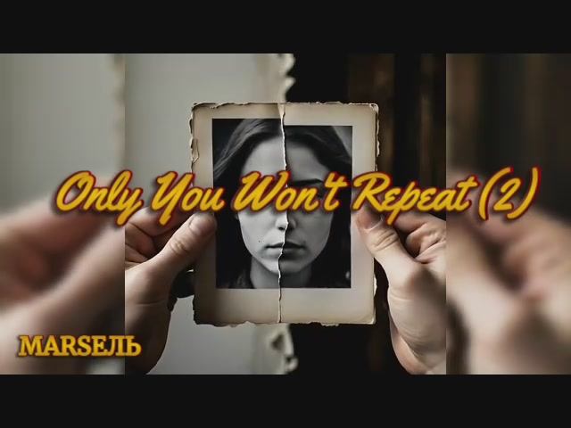 Only You Won't Repeat (2)