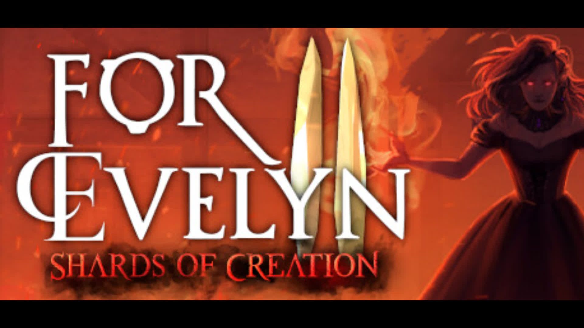For Evelyn II - Shards Of Creation Prolog