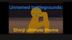 Unnamed battlegrounds:Shinji ultimate theme