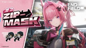 Arknights: Endfield - Zip-Mask эпизод 3 (мультсериал от Ивонны)
