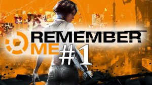 ПОБЕГ ► Remember Me #1