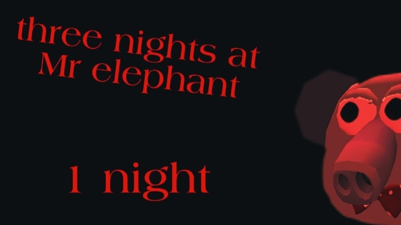 3 Nights At Mr Elephant [ Chicken Gun ] Night 1