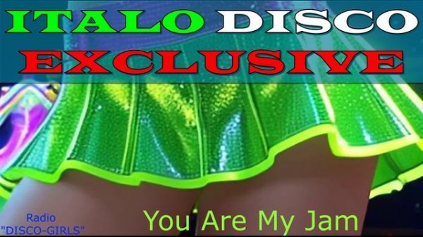DISCO-GIRLS - You Are My Jam / Italo Disco New Generation / New Eurodisco / Italo Dance Party
