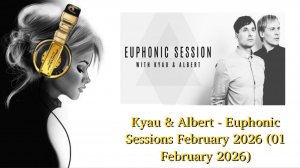 Kyau & Albert - Euphonic Sessions February 2026 (01 February 2026)