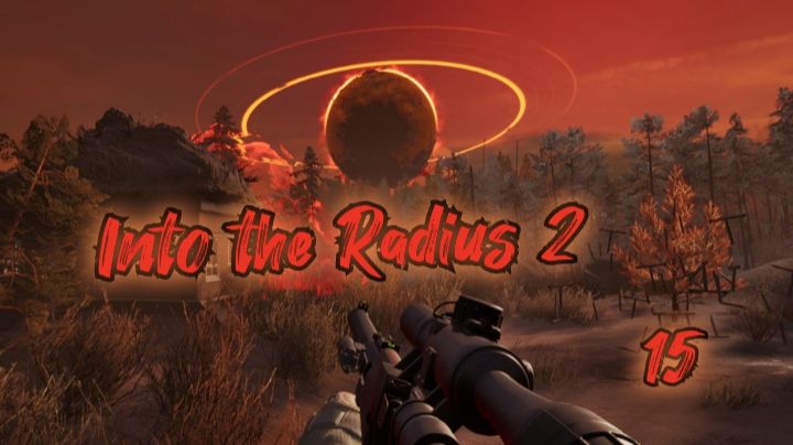 Into The Radius 2 обзор vr игры 15ч/ смотри геймплей в хорошем качестве бесплатно смотреть онлайн