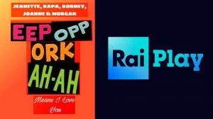 Eep-Opp-Ork-Ah-Ah (Means I Love You) su Rai Play