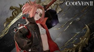 CODE VEIN II  ◉ Прохождение ➤ Часть: 2 ➤ Госпожа Жозе.