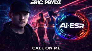 Eric Prydz - Call On Me (AI-ESR Cover)