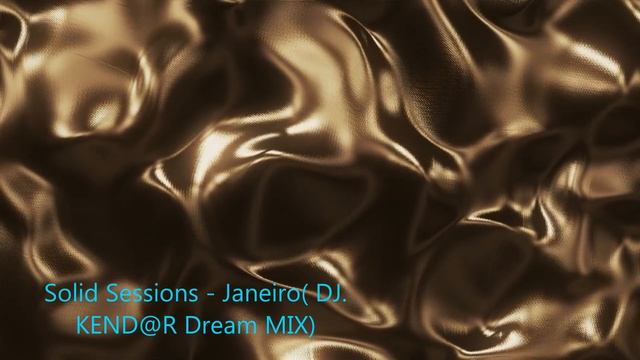 Solid Sessions - Janeiro( DJ. KEND@R Dream MIX)