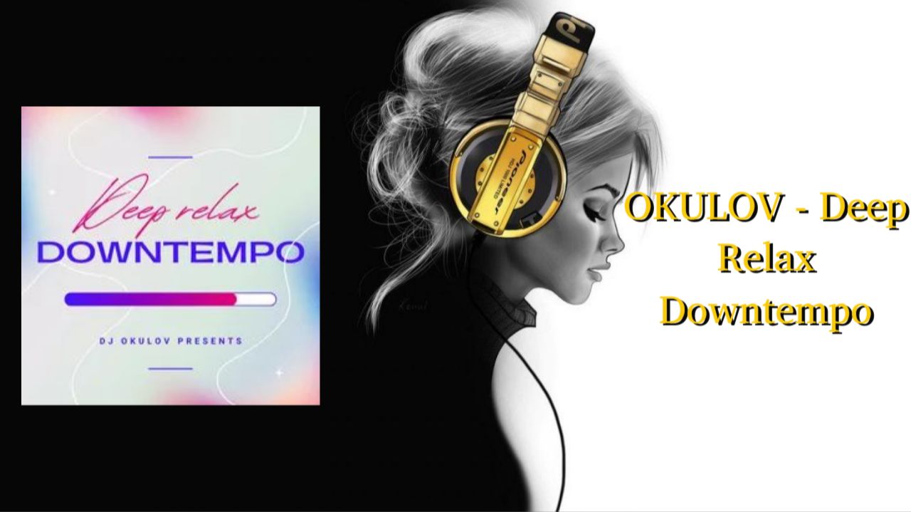 OKULOV - Deep Relax Downtempo