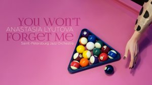 Анастасия Лютова и Лютый Бэнд+Saint-Petersburg Jazz Orchestra/You Won’t Forget Me/ Anastasia Lyutova