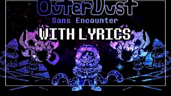 Nongagos "Nadir" OuterDust (Sans Fight) With Lyrics - Undertale AU