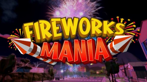 Fireworks Mania(Начало!)